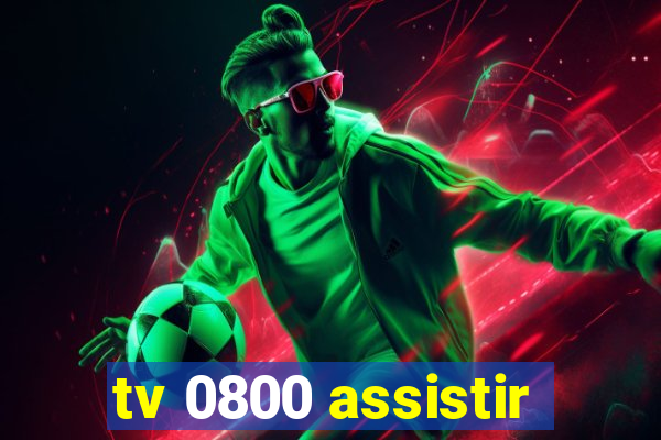 tv 0800 assistir